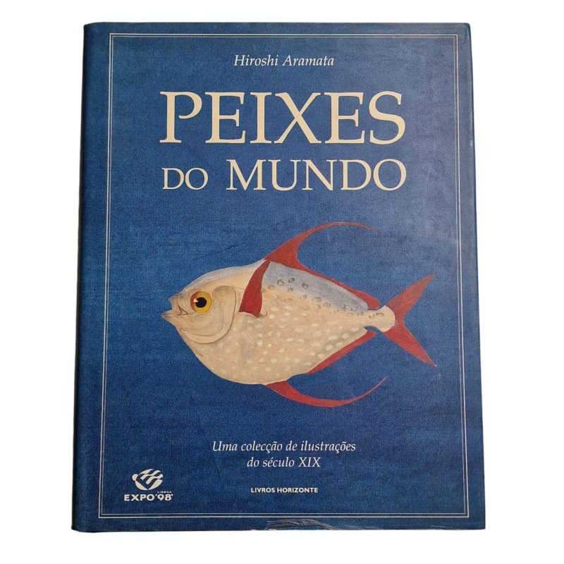 Peixes do Mundo: Uma Coleção de Ilustrações do Século XIX – Hiroshi Aramata (1994)