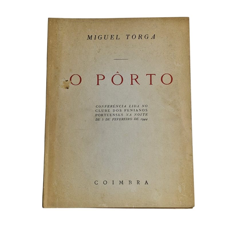 O Porto – Miguel Torga (Conferência lida no Clube dos Fenianos Portuenses, 1995)