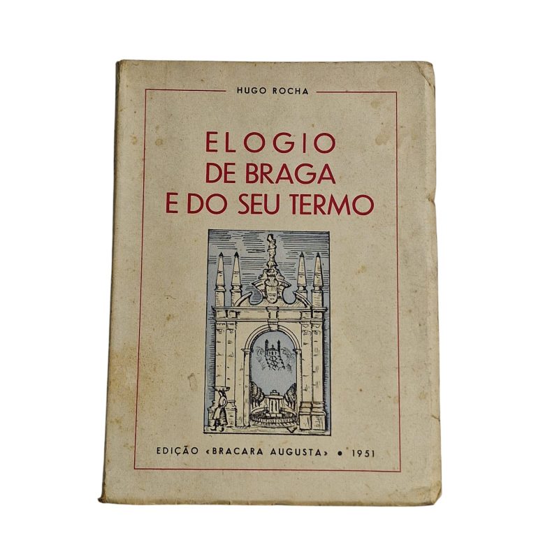 Elogio de Braga e do seu termo - Hugo Rocha (1951)