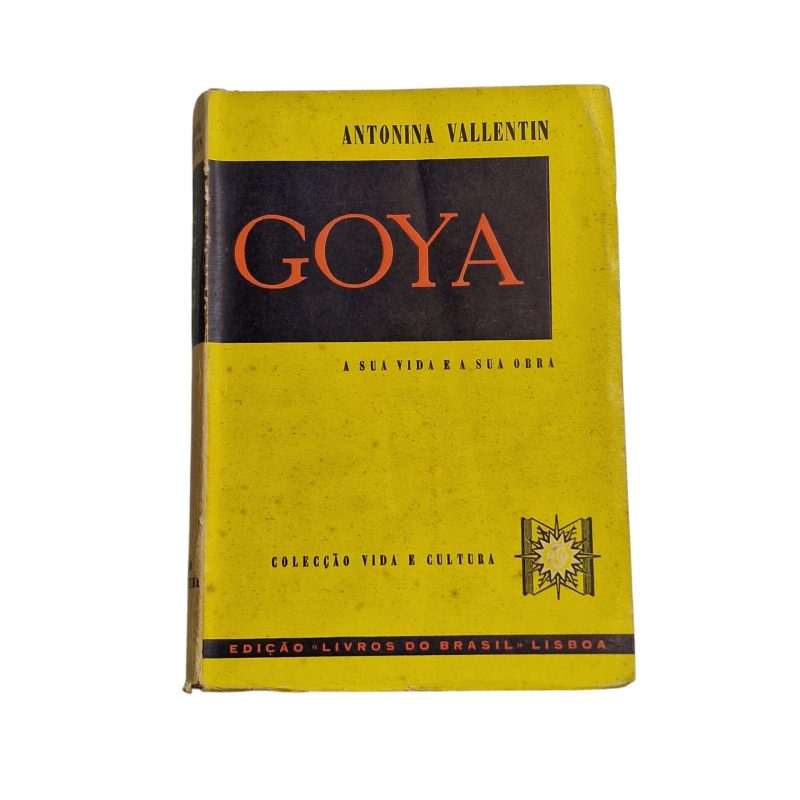 Goya – A Sua Vida e a Sua Obra - Antonina Vallentin (Edição em Português)