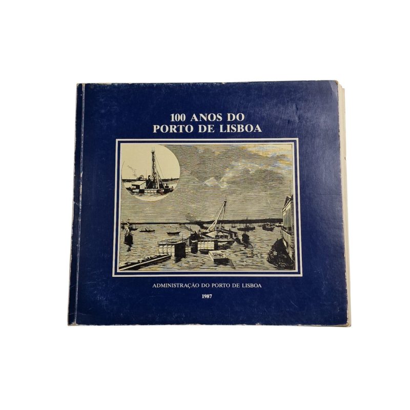 100 Anos do Porto de Lisboa – António José Castanheira Maia Nabais e Paulo Oliveira Ramos (1987)