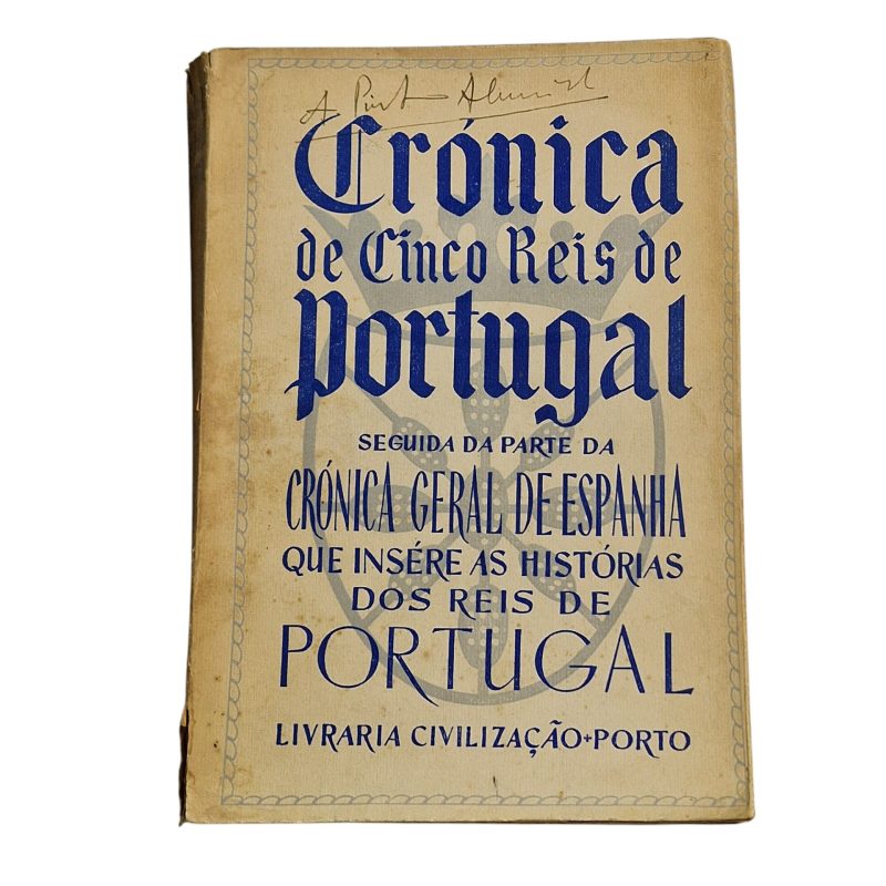 Crónica dos Cinco Reis de Portugal – Segunda Parte da Crónica Geral de Espanha que Insere as Histórias dos Reis de Portugal (1945)