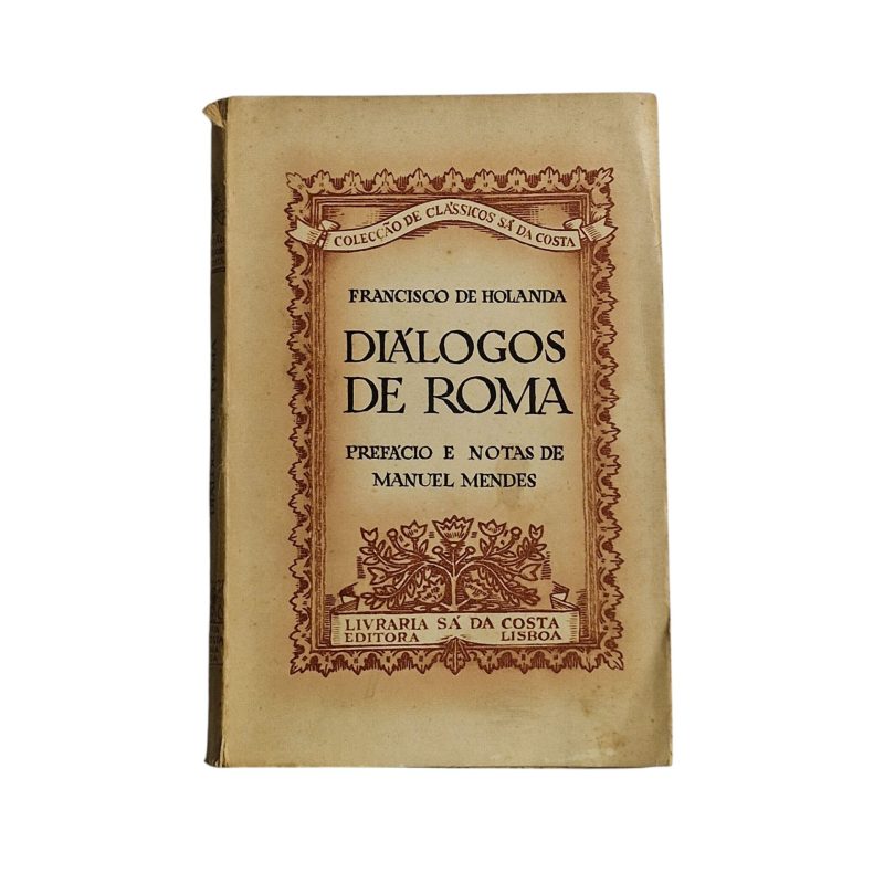 Diálogos de Roma: Prefácio e Notas de Manuel Mendes - Francisco de Holanda (1955)