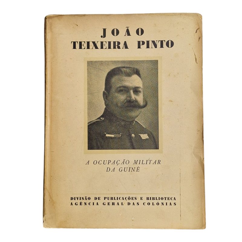 A Ocupação Militar da Guiné - Joao Teixeira Pinto (1