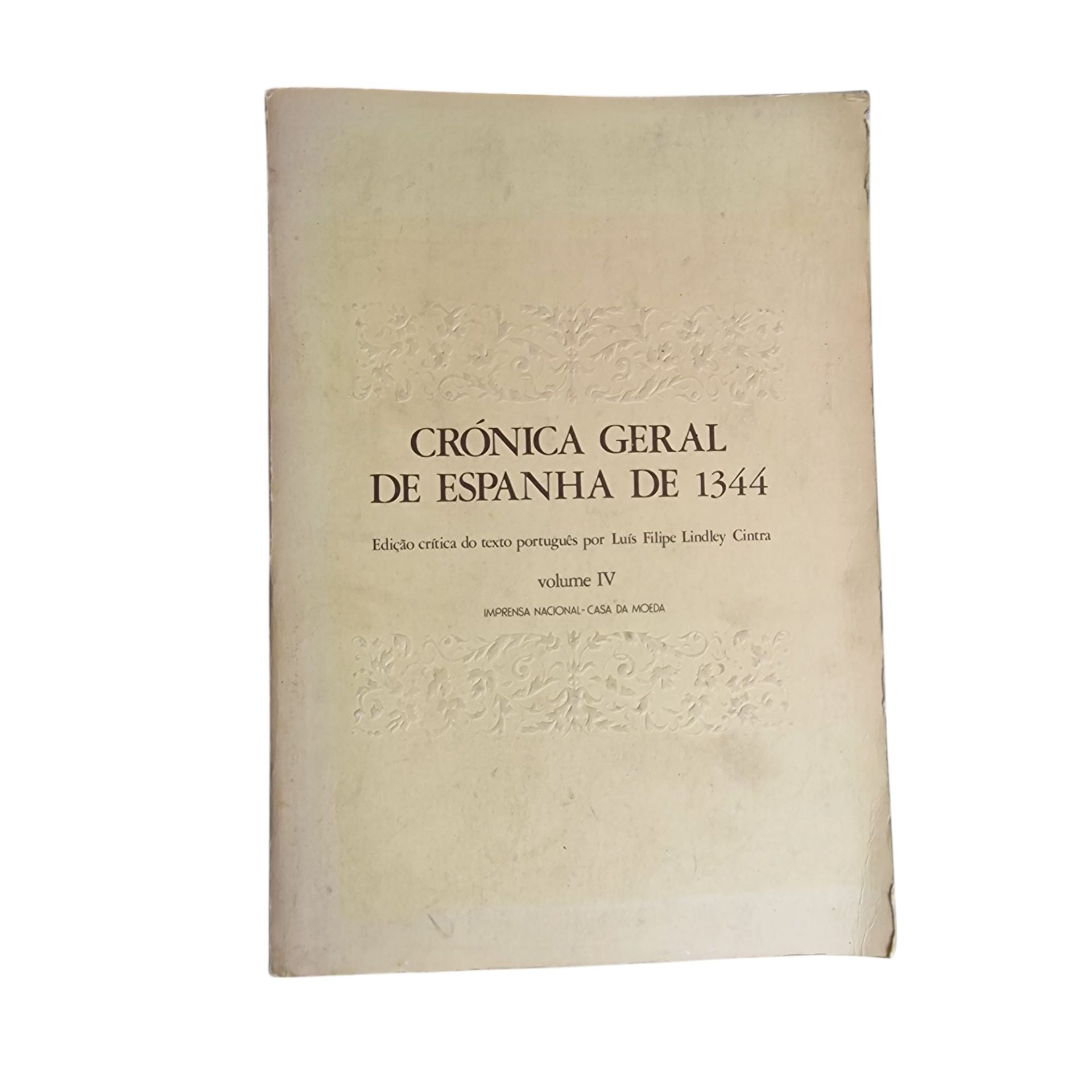 Crónica Geral de Espanha de 1344 Volumes I, II, III e IV - Luís Filipe Lindley Cintra (1951 - 1990)