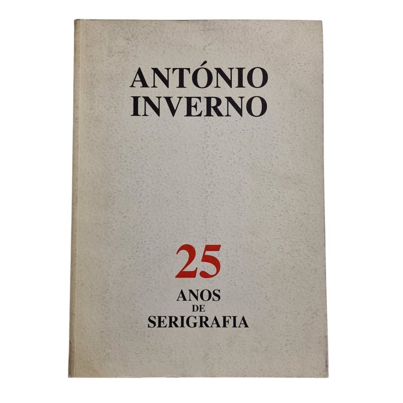 António Inverno 25 Anos de Serigrafia (1996)