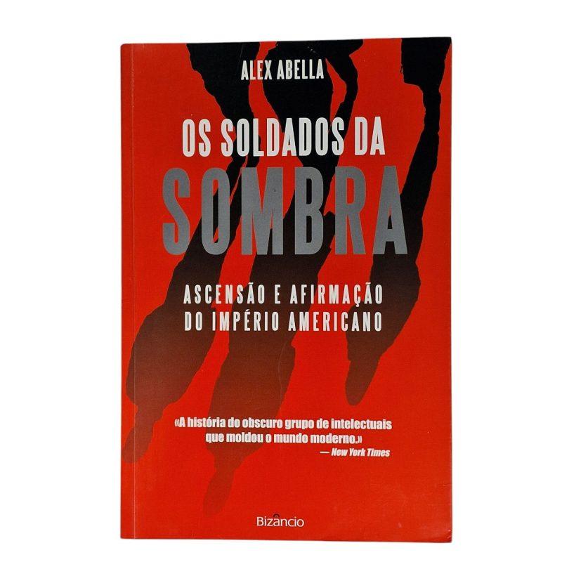 Os Soldados da Sombra, ascensão e afirmação do império americano – Alex Abella (2009)