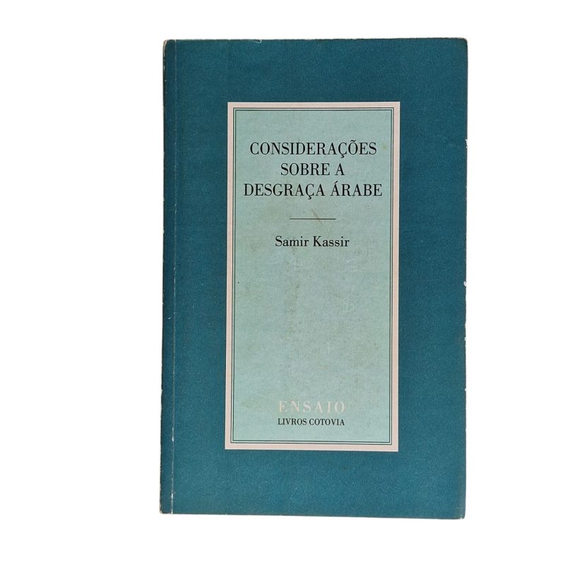 Considerações sobre a Desgraça Árabe – Samir Kassir (2006)