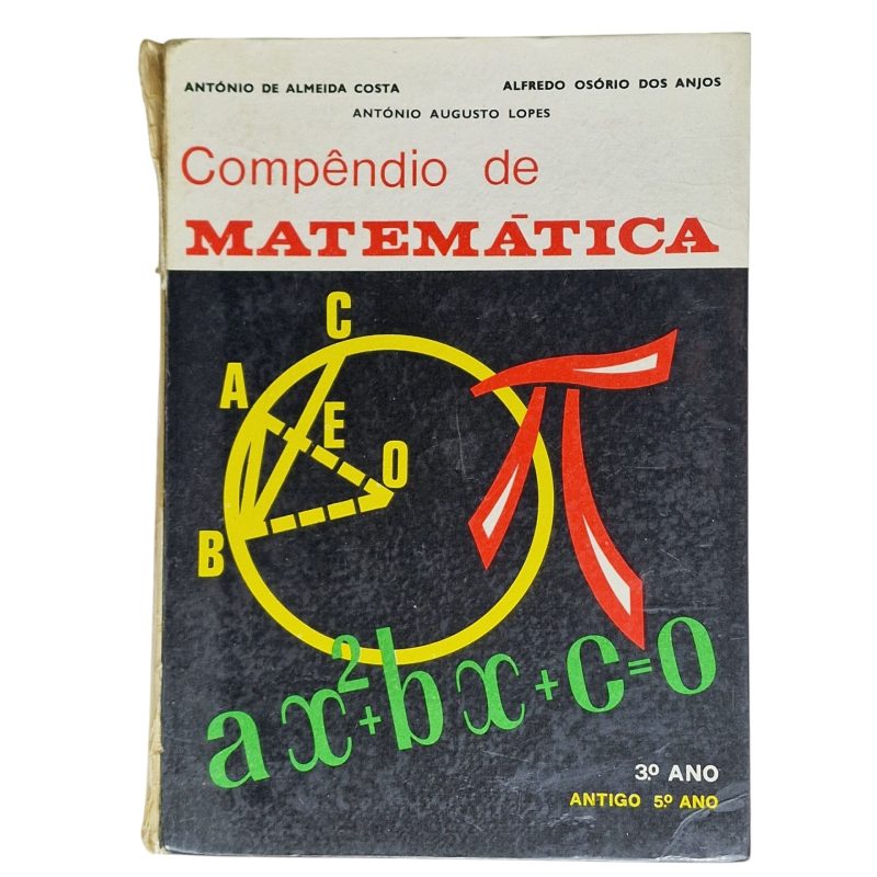Compêndio de Matemática – António De Almeida Costa, Alfredo Osório dos Anjos e António Augusto Lopes