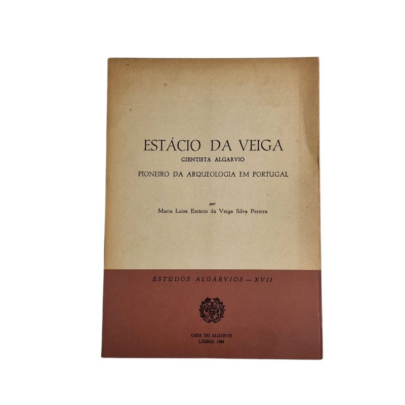 Estácio da Veiga – Cientista Algarvio, Pioneiro da Arqueologia em Portugal – Maria Luísa Estácio da Veiga Silva Pereira (1984)