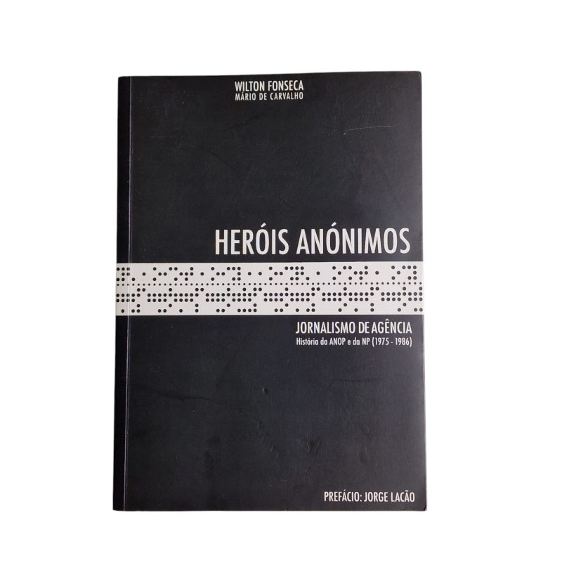 Heróis Anónimos - Jornalismo de Agência - História da Anop e da Np (1976-1986)