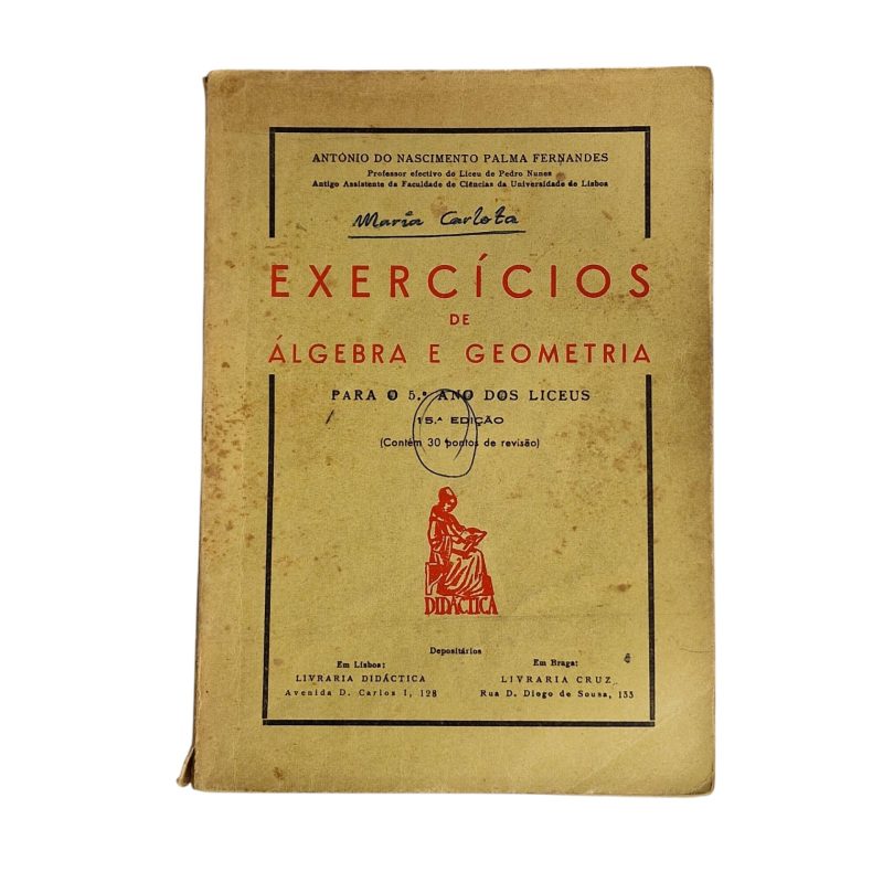 Exercícios de Álgebra e Geometria para o 5º Ano dos Liceus – António do Nascimento Palma Fernandes (15ª Edição, 1964)
