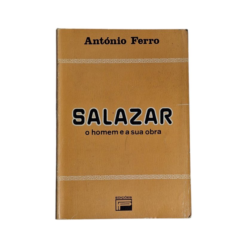 Salazar, O Homem e a Sua Obra – António Ferro (1982)