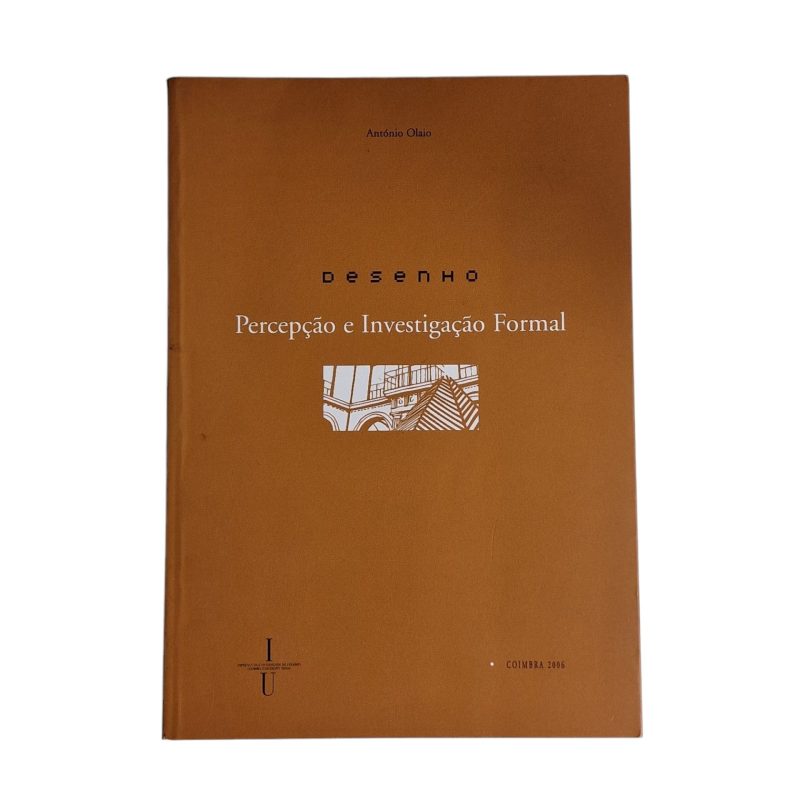 Desenho, Percepção e Investigação Formal – António Olaio (2006)