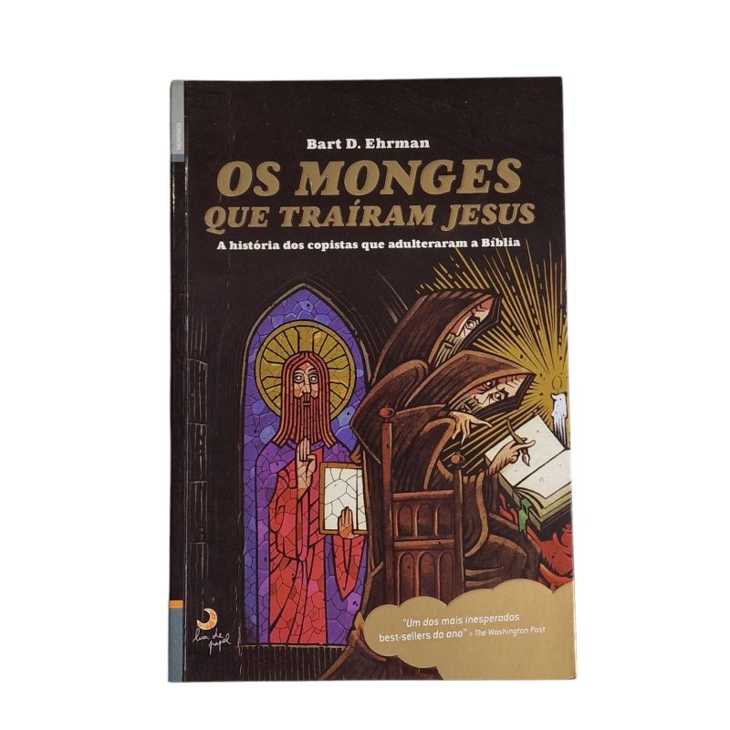 Os Monges que Traíram Jesus – A História dos Copistas que Adulteraram a Bíblia – Bart D. Ehrman (2005)