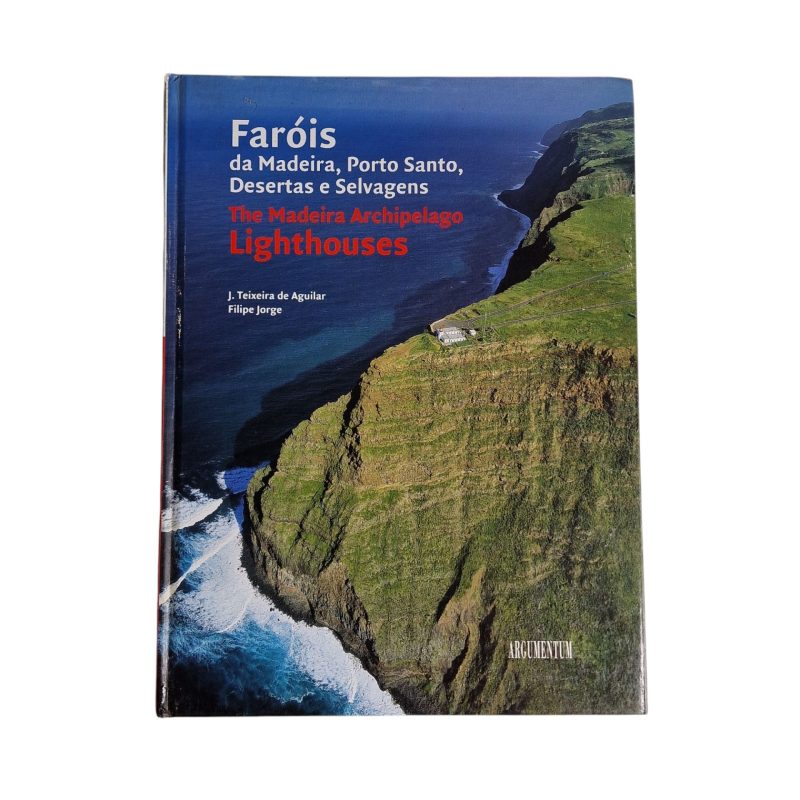 Faróis da Madeira, Porto Santo, Desertas e Selvagens – J. Teixeira De Aguilar, Filipe Jorge (2006)