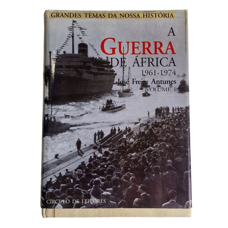 Grandes Temas da Nossa História – A Guerra de África 1961-1974 – José Freire Antunes (1995)
