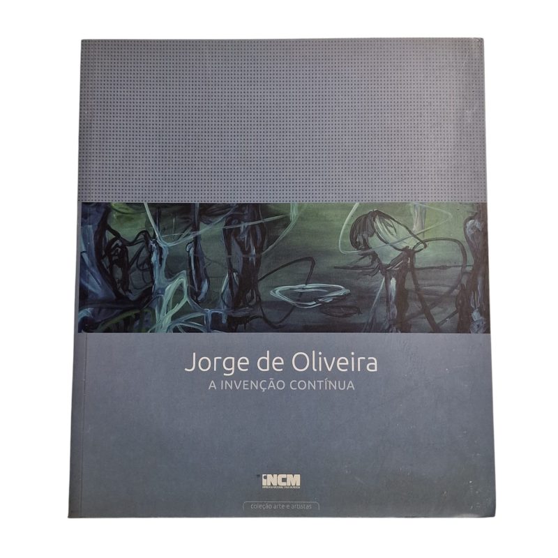 Jorge de Oliveira. A Invenção Contínua