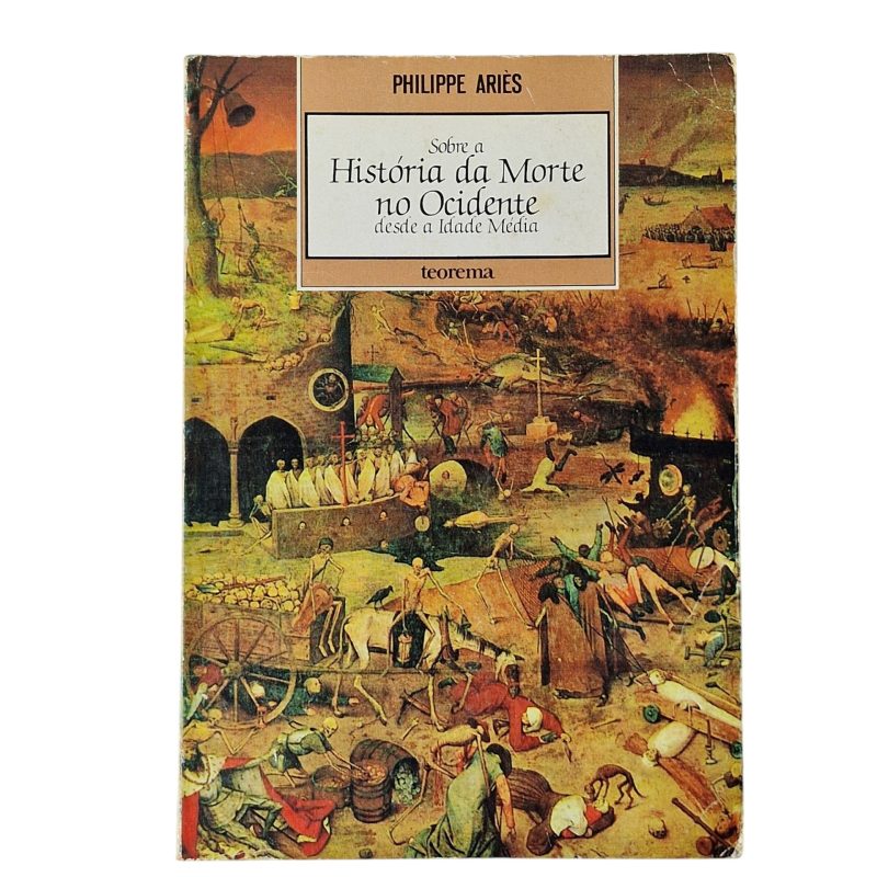 Sobre a História da Morte no Ocidente Desde a Idade Média - Philippe Ariès (1989)