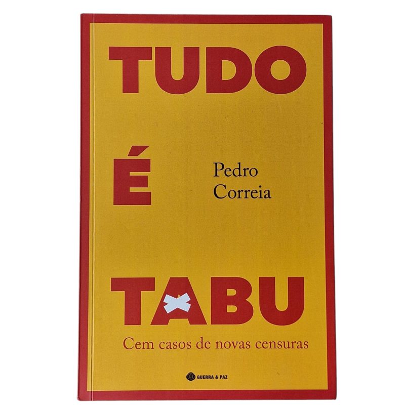 Tudo é Tabu – Cem Casos de Novas Censuras - Pedro Correia (2024)