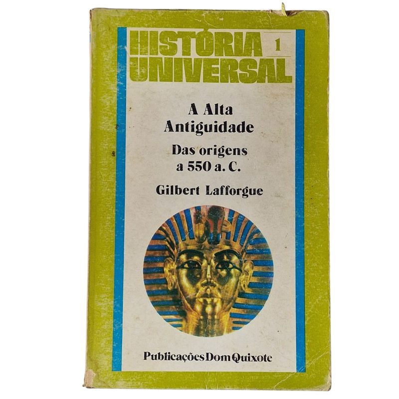 História Universal – A Alta Antiguidade: Das Origens a 550 a.C. - Gilbert Lafforgue (1979)