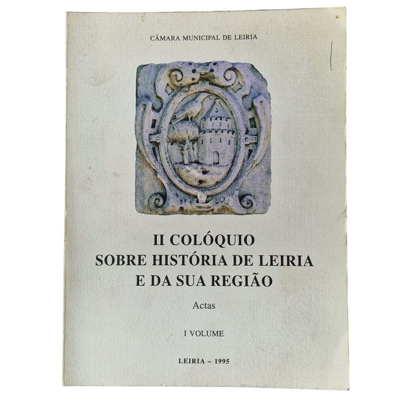 II Colóquio sobre História de Leiria e da sua Região – Actas, Volume I (1995)