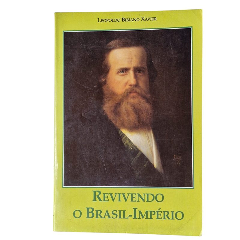 Revivendo o Brasil-Império - Leopoldo Bibiano Xavier (1991)