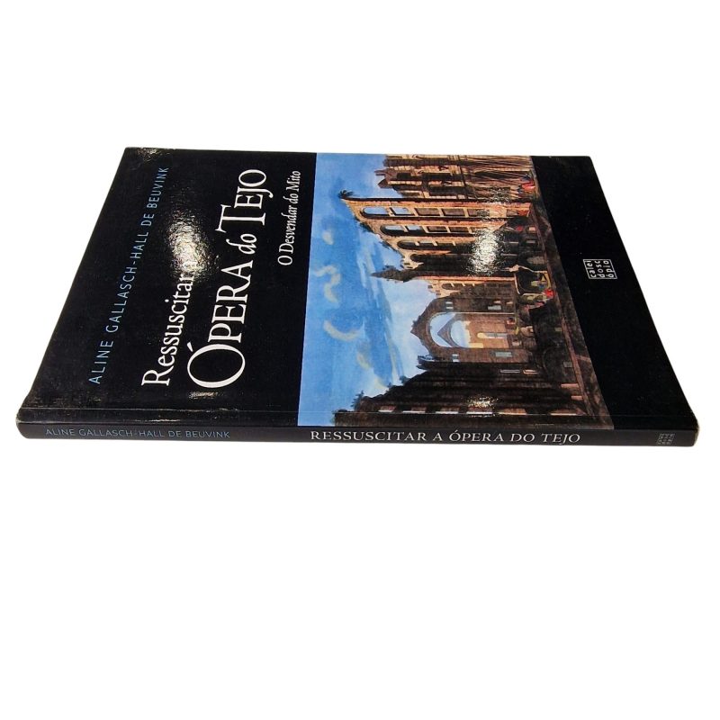 Ressuscitar a Ópera do Tejo – O Desvendar do Mito - Aline Gallasch-Hall de Beuvink (2016)