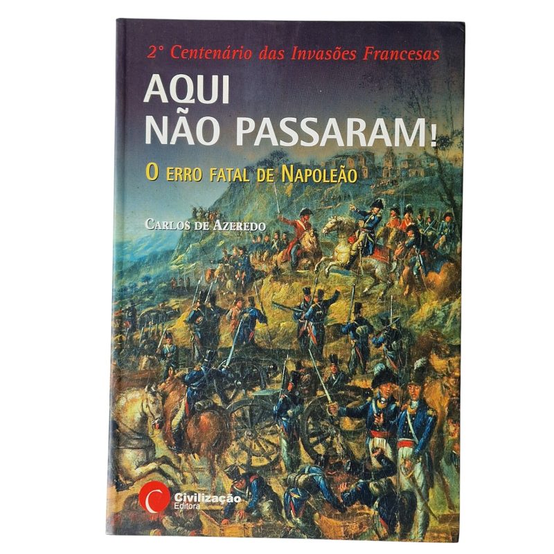 Aqui Não Passaram – O Erro Fatal de Napoleão - Carlos de Azeredo (2006)