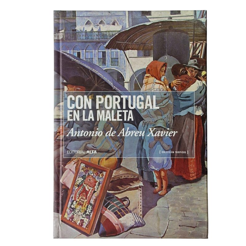 Con Portugal en la Maleta - António de Abreu Xavier (2007)