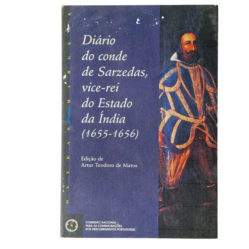 Diário do Conde de Sarzedas, Vice-Rei do Estado da Índia (1655-1656) – Edição de Artur Teodoro de Matos (2001)