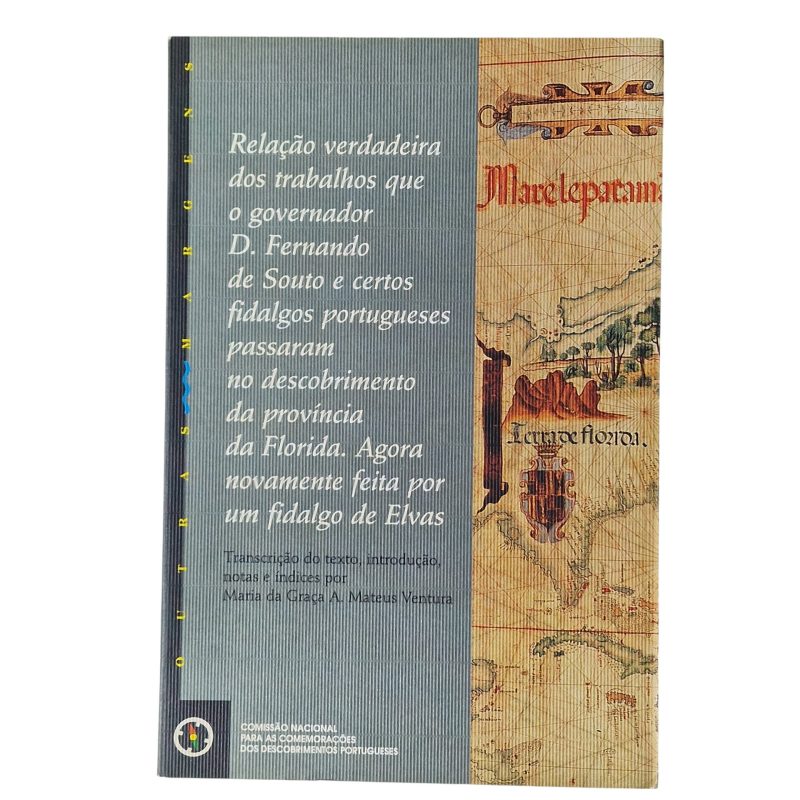 Relação Verdadeira dos Trabalhos que o Governador D. Fernando de Souto e Certos Fidalgos Portugueses Passaram no Descobrimento da Província da Florida – Agora Novamente Feita por um Fidalgo de Elvas (1998)