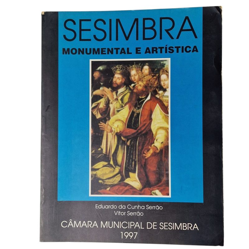 Sesimbra Monumental e Artística – Eduardo da Cunha Serrão, Vítor Serrão (1997)