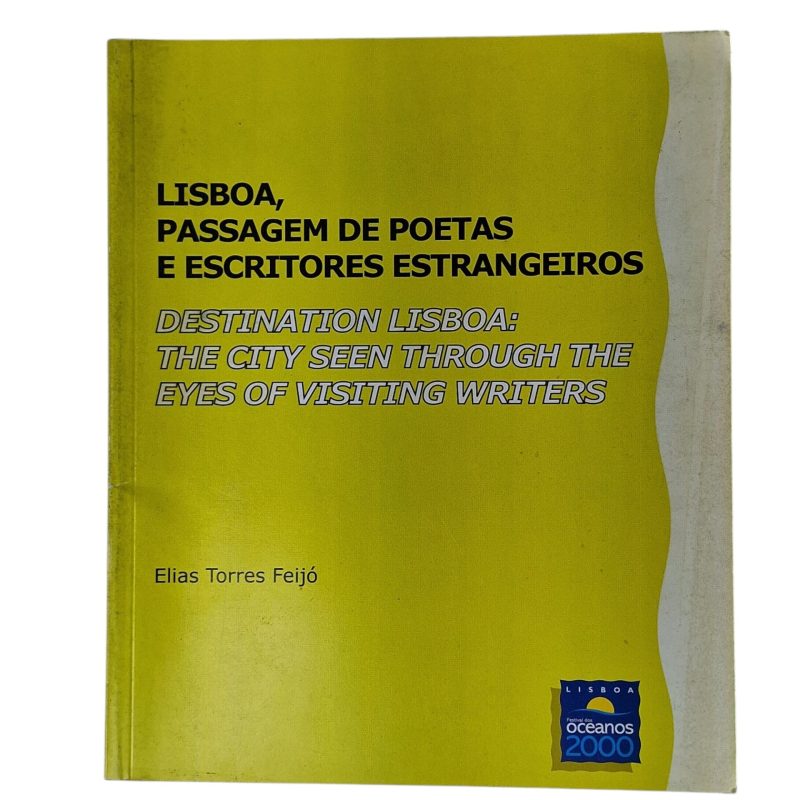 Lisboa: Passagem de Poetas e Escritores Estrangeiros / Destination Lisboa: The City Seen Through the Eyes of Visiting Writers – Elias Torres Feijó