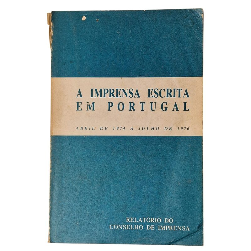 A Imprensa Escrita em Portugal – Abril de 1974 a Julho de 1976 – Relatório do Conselho de Imprensa (1979)