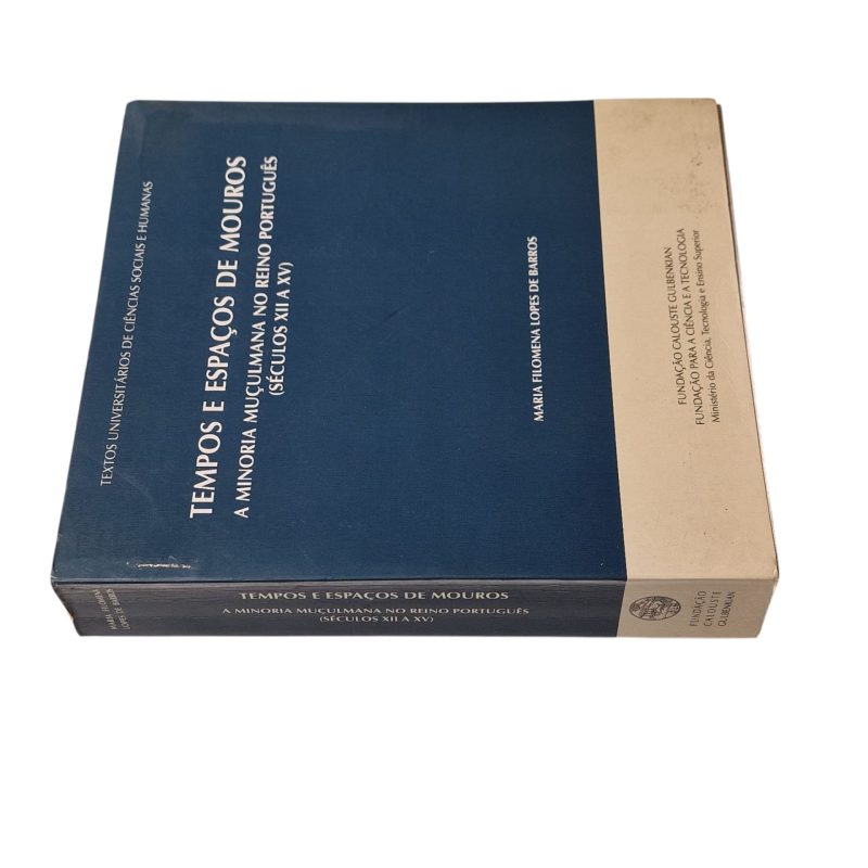 Tempos e Espaços de Mouros: A Minoria Muçulmana no Reino Português (séculos XII a XV) – Maria Filomena Lopes de Barros (2007)