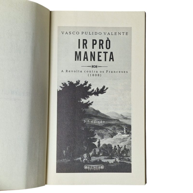 Ir pró Maneta – A Revolta contra os Franceses (1808) – Vasco Pulido Valente (2007)