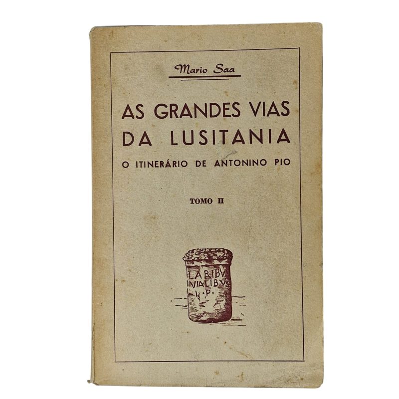 As Grandes Vias da Lusitânia: O Itinerário de Antonino Pio – Tomo II – Mário Saa (1960)