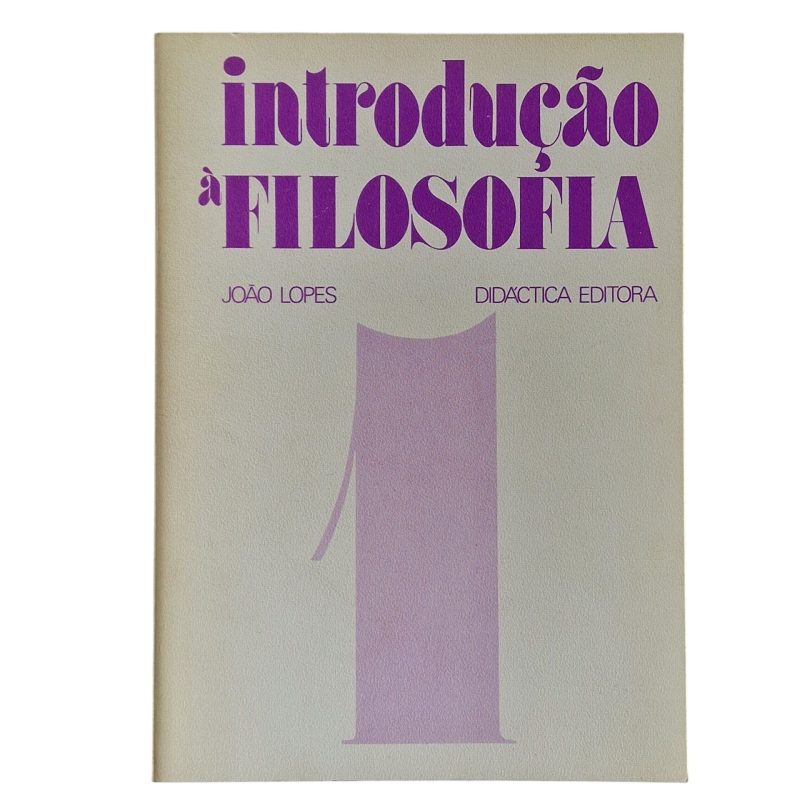 Introdução à Filosofia – Volumes 1, 2 e 3 – João Lopes (1978)
