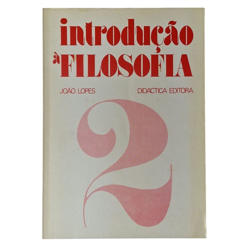 Introdução à Filosofia – Volumes 1, 2 e 3 – João Lopes (1978)