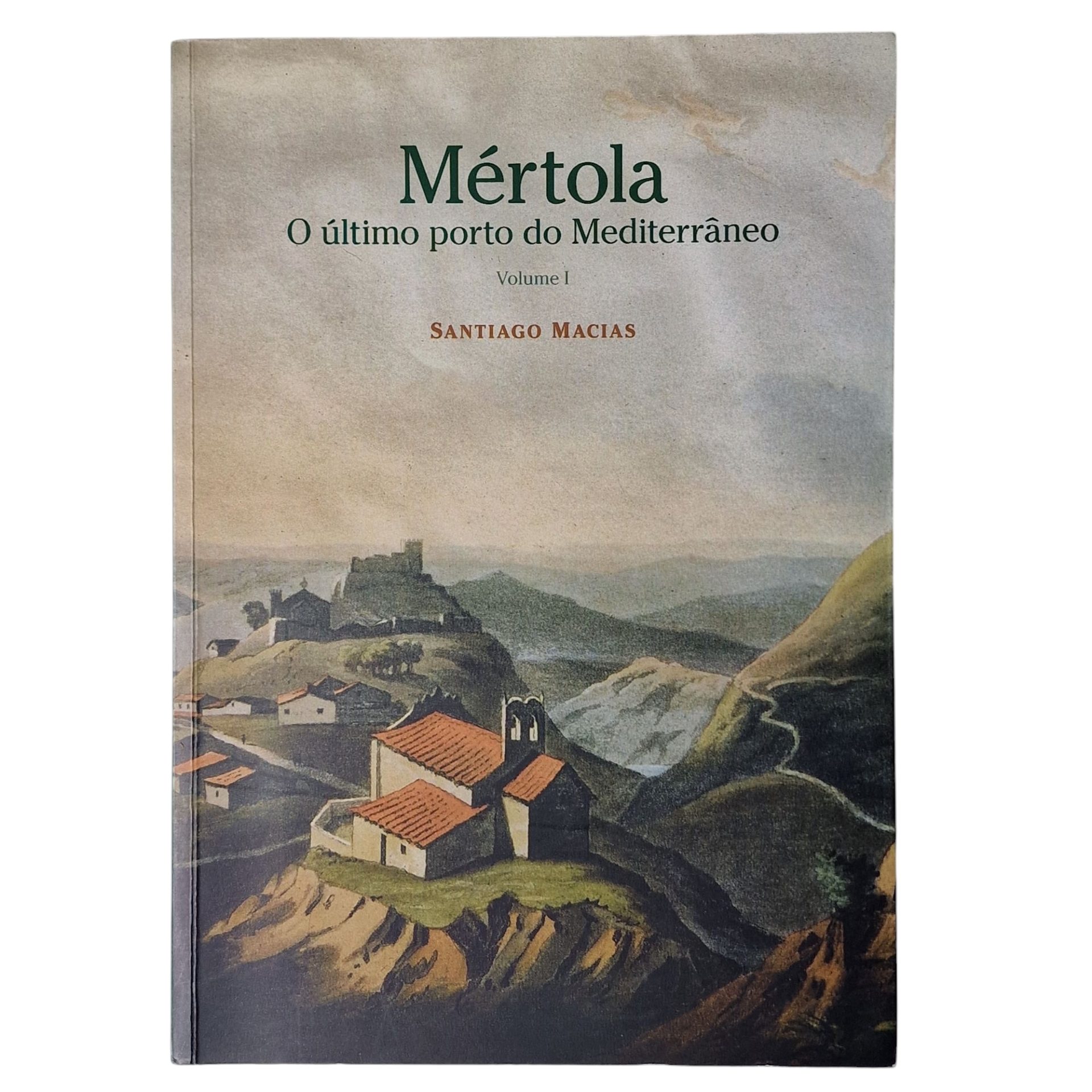 Mértola: O Último Porto do Mediterrâneo – Santiago Macias (Catálogo da Exposição – Vols. 1, 2 e 3) (2006)