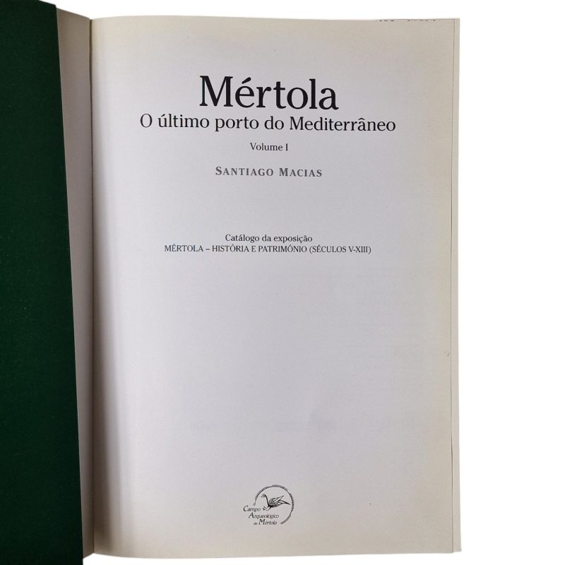 Mértola: O Último Porto do Mediterrâneo – Santiago Macias (Catálogo da Exposição – Vols. 1, 2 e 3) (2006)