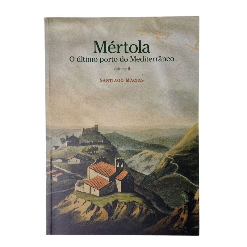 Mértola: O Último Porto do Mediterrâneo – Santiago Macias (Catálogo da Exposição – Vols. 1, 2 e 3) (2006)