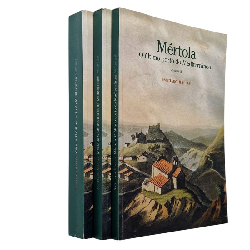 Mértola: O Último Porto do Mediterrâneo – Santiago Macias (Catálogo da Exposição – Vols. 1, 2 e 3) (2006)