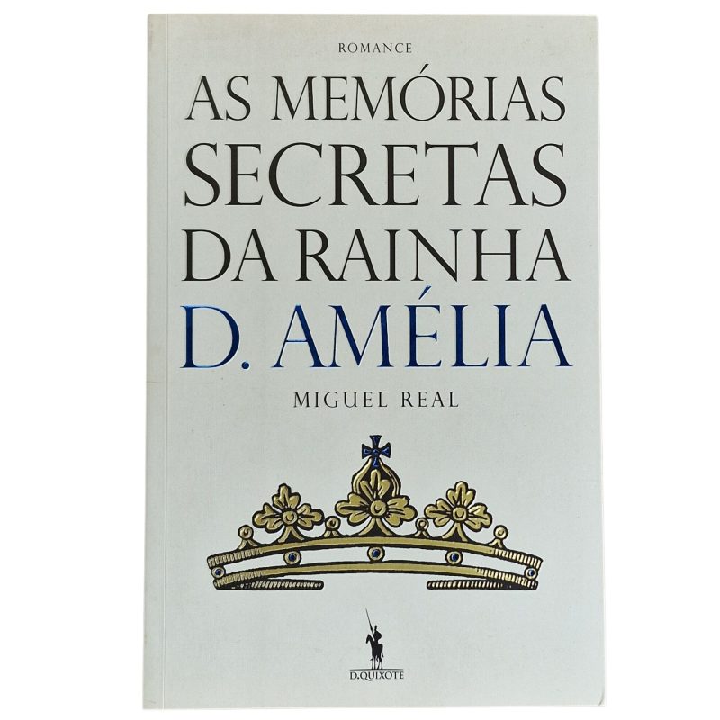 As Memórias Secretas da Rainha D. Amélia – Miguel Real (2010)