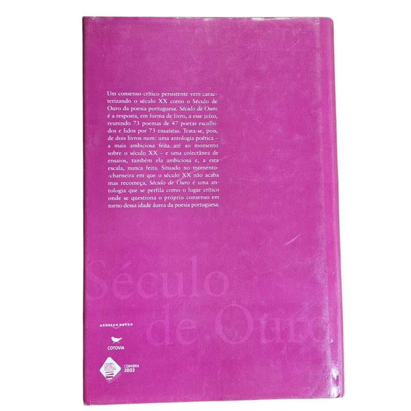 Século de Ouro – Antologia Crítica da Poesia Portuguesa do Século XX – Organização de Osvaldo Manuel Silvestre e Pedro Serra (2002)