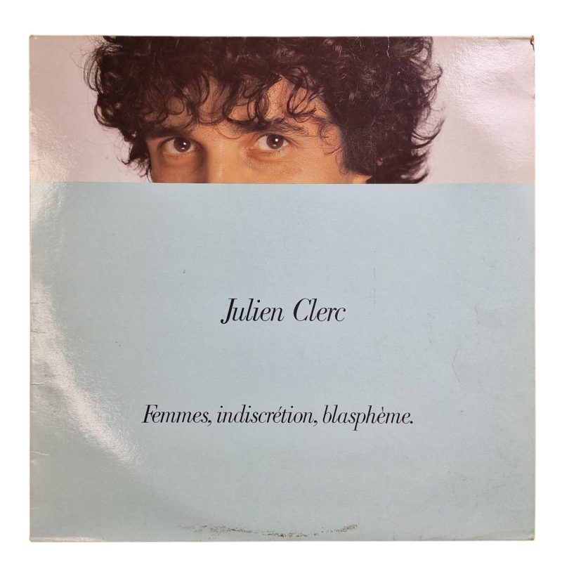 Julien Clerc - Femmes, Indiscrétion, Blasphème (1982)