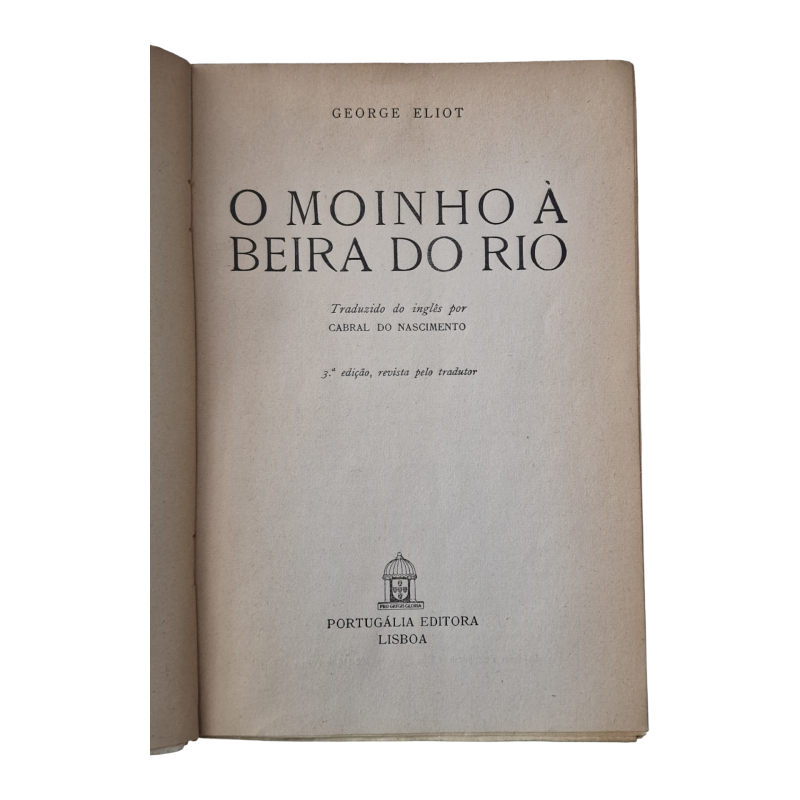 O Moinho à Beira do Rio, George Eliot - Livro 1 a 7, 3.ª Edição – Portugália Editora, Lisboa